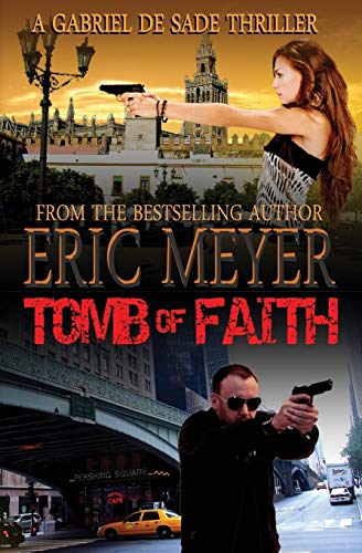 Tomb of Faith (a Gabriel de Sade Thriller, Book 4) (9781909149182) by Meyer, Eric