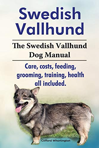 Beispielbild fr Swedish Vallhund. the Swedish Vallhund Dog Manual. Care, Costs, Feeding, Grooming, Training, Health All Included. zum Verkauf von Russell Books