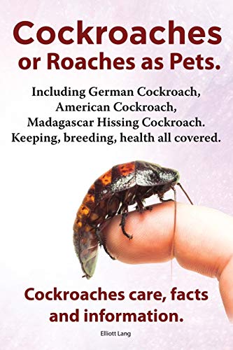 Beispielbild fr Cockroaches as Pets. Cockroaches Care, Facts and Information. Including German Cockroach, American Cockroach, Madagascar Hissing Cockroach. Keeping, B zum Verkauf von WorldofBooks