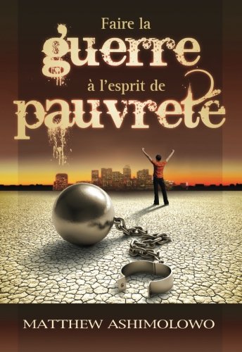 Stock image for Faire la guerre  l'esprit de pauvret: Briser l?emprise des difficults financires (French Edition) for sale by GF Books, Inc.