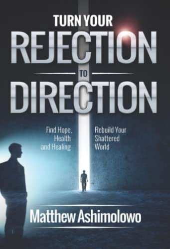 Beispielbild fr Turn Your Rejection To Direction: Find Hope, Health and Healing. Rebuild Your Shattered World zum Verkauf von SecondSale