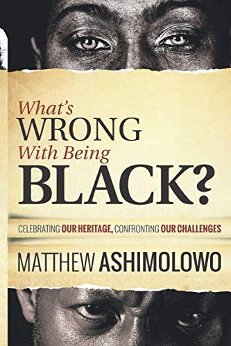 Stock image for What's wrong with being black: Celebrating our HERITAGE, Confronting our CHALLENGES for sale by GF Books, Inc.