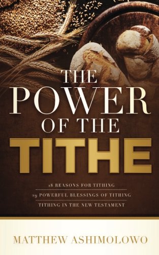 Beispielbild fr The power of the tithe: 18 reasons for tithing, 29 powerful blessings of the tithe, Tithing in the New Testament zum Verkauf von WorldofBooks