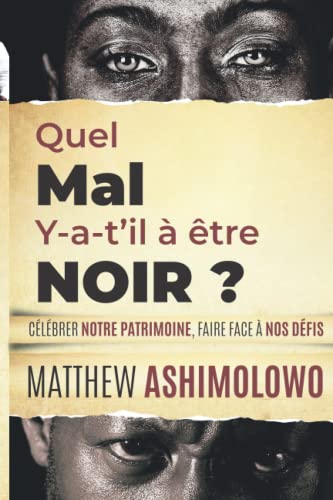 Beispielbild fr Quel mal y-a-t-il  tre noir: Clbrer notre PATRIMOINE - Faire face  nos DEFIS (French Edition) zum Verkauf von GF Books, Inc.