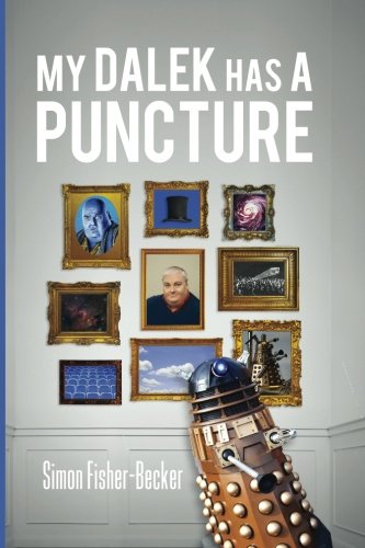 Stock image for My Dalek has a Puncture: Volume 1 (Simon Fisher-Becker's autobiography) for sale by WorldofBooks