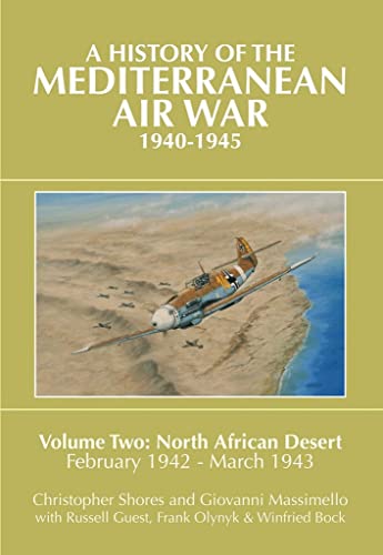 Stock image for A History of the Mediterranean Air War, 1940-1945 Volume 2: North African Desert, February 1942 - March 1943: Volume Two: North African Desert, February 1942 - March 1943 for sale by WorldofBooks