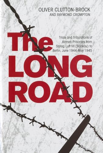 Imagen de archivo de The Long Road: Trials and Tribulations of Airmen Prisoners from Bankau to Berlin, June 1944-May 1945: Trials and Tribulations of Airmen Prisoners from . VII (Bankau) to Berlin, June 1944-May 1945 a la venta por WorldofBooks