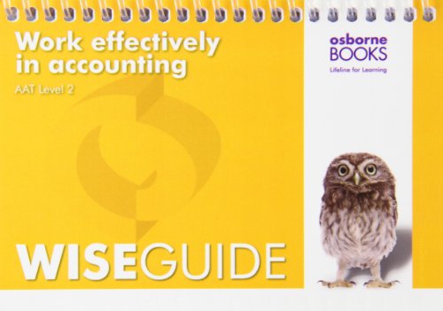 Work Effectively in Accounting Wise Guide (AAT Accounting - Level 2 Certificate in Accounting) (9781909173002) by Fardon, Michael