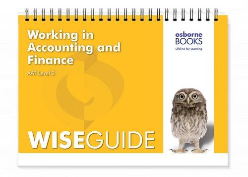 Stock image for Working in Accounting and Finance Wise Guide (AAT Accounting - Level 2 Certificate in Accounting) for sale by WorldofBooks