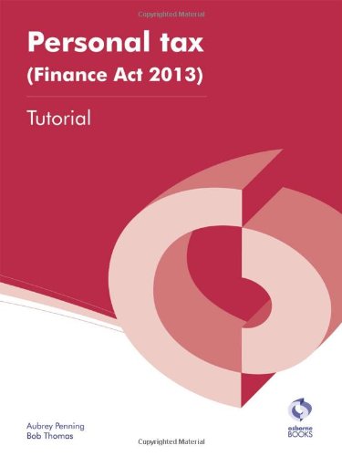 Personal Tax (Finance Act, 2013) Tutorial (AAT Accounting - Level 4 Diploma in Accounting) (9781909173347) by Penning, Aubrey