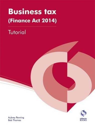 Beispielbild fr Business Tax (Finance Act 2014) Tutorial (AAT Accounting - Level 4 Diploma in Accounting) zum Verkauf von WorldofBooks