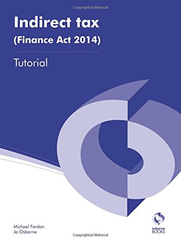 Beispielbild fr Indirect Tax (Finance Act 2014) Tutorial (AAT Accounting - Level 3 Diploma in Accounting) zum Verkauf von WorldofBooks
