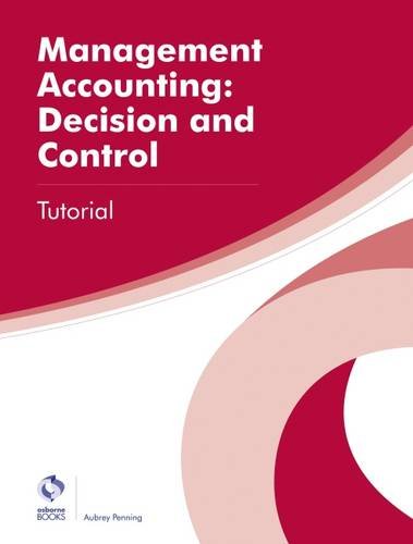 9781909173873: Management Accounting: Decision and Control Tutorial