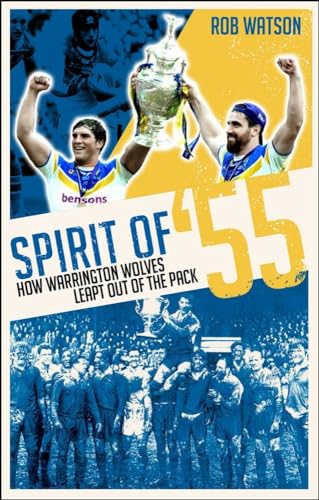 Stock image for Spirit of '55: How Warrington Wolves Regained Their Bite for sale by WorldofBooks