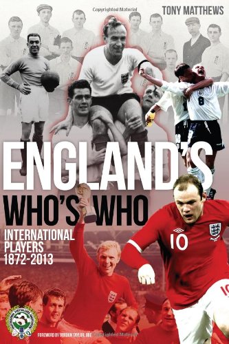 Imagen de archivo de England's Who's Who: One Hundred and Forty Years of English International Footballers 1872-2013 a la venta por Revaluation Books