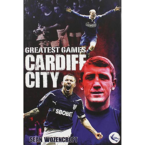 Imagen de archivo de Cardiff City Greatest Games: The Bluebirds' Fifty Finest Matches a la venta por Revaluation Books