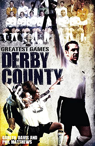 Imagen de archivo de Derby County Greatest Games: The Rams' Fifty Finest Matches a la venta por Revaluation Books