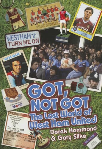 Beispielbild fr Got, Not Got. The Lost World of West Ham United zum Verkauf von Blackwell's