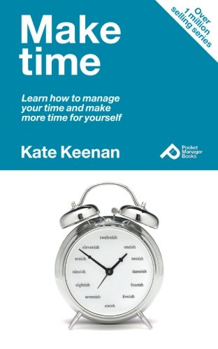 Imagen de archivo de Make time: Learn How to Manage Your Time and Make More Time for Yourself (Pocket Manager Books) a la venta por WorldofBooks