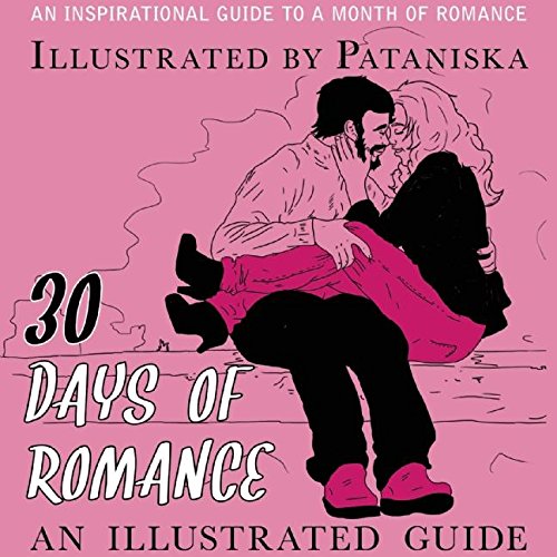 Stock image for 30 Days of Romance: An Illustrated Guide for sale by ThriftBooks-Dallas