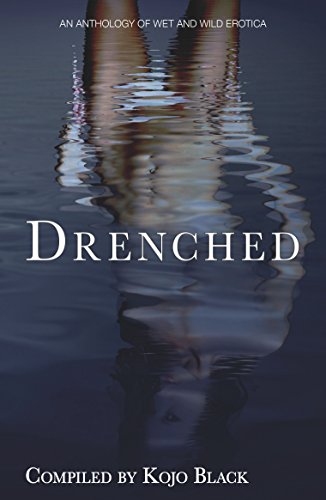 9781909181724: Drenched: An Illustrated Anthology of Wet and Wild Erotica