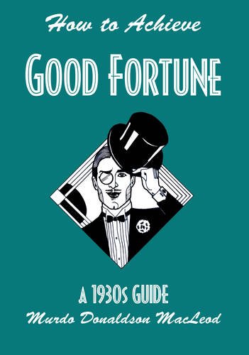 9781909183223: How to Achieve Good Fortune: A 1930s Guide