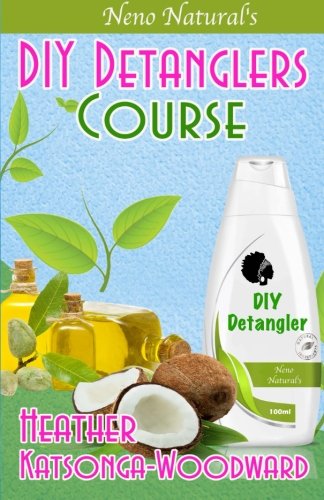 Stock image for DIY Detanglers Course (Book 6, DIY Hair Products): A Primer on How to Make Proper Hair Detanglers (Neno Natural's DIY Hair Products) for sale by Revaluation Books