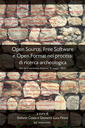 Stock image for Open Source, Free Software E Open Format Nei Processi Di Ricerca Archeologica Atti del II Workshop Genova, 11 Maggio 2007 for sale by PBShop.store US