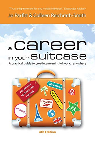 Imagen de archivo de A Career in Your Suitcase - A Practical Guide to Creating Meaningful Work. Anywhere a la venta por ThriftBooks-Atlanta