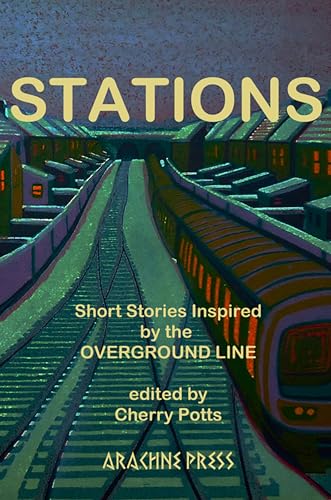 Stock image for Stations: Short Stories Inspired by the Overground Line for sale by WorldofBooks