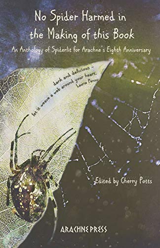 9781909208933: No Spider Harmed in the Making of this Book: An Anthology of Spiderlit for Arachne's Eighth Anniversary