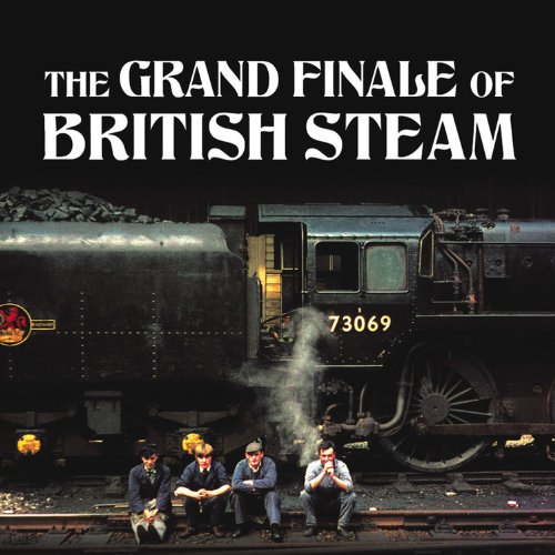 Beispielbild fr The Grand Finale of British Steam (Little Books) zum Verkauf von WorldofBooks