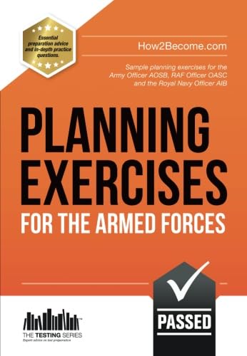 Stock image for PLANNING EXERCISES for the Armed Forces: Sample planning exercises for the Army Officer AOSB, RAF Officer OASC and the Royal Navy Officer AIB: 1 (Testing Series) for sale by WorldofBooks