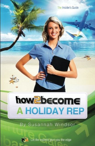 Stock image for How To Become A Holiday Rep: The Insider's Guide: 1 (How2Become) for sale by WorldofBooks