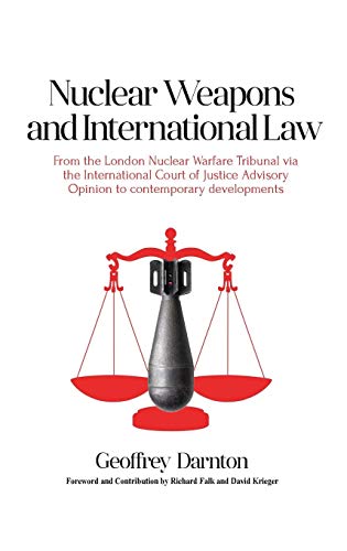 Stock image for Nuclear Weapons and International Law: From the London Nuclear Warfare Tribunal via the International Court of Justice Advisory Opinion to Contemporary Developments for sale by Phatpocket Limited