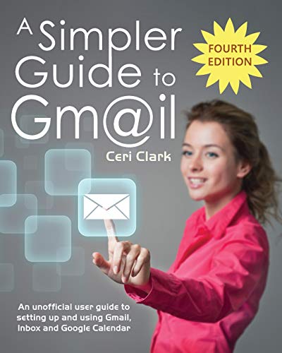 9781909236134: A Simpler Guide to Gmail: An unofficial user guide to setting up and using Gmail, Inbox and Google Calendar (Simpler Guides)