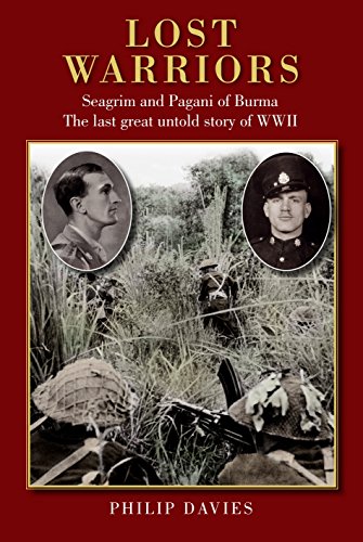 Beispielbild fr Lost Warriors - Seagrim and Pagani of Burma The last great untold story of WWII zum Verkauf von WorldofBooks