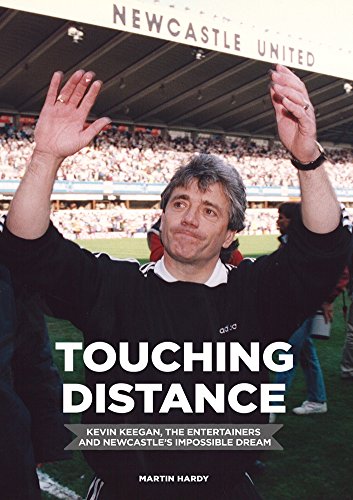 Beispielbild fr Touching Distance: Kevin Keegan, the Entertainers and Newcastle's Impossible Dream zum Verkauf von GF Books, Inc.