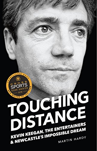 Imagen de archivo de Touching Distance: Kevin Keegan, The Entertainers and Newcastle's Impossible Dream a la venta por Books From California