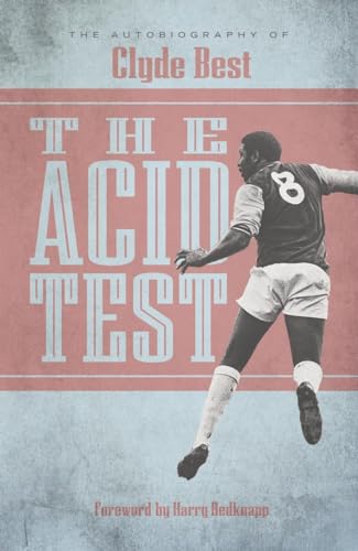 Stock image for The Acid Test: A Life in Football: The Autobiography of Clyde Best for sale by WorldofBooks