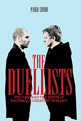 Beispielbild fr The Duellists: Pepe, Jose And The Birth Of FootballS Greatest Rivalry zum Verkauf von Reuseabook