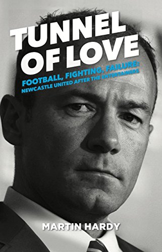 Beispielbild fr Tunnel of Love: Football, Fighting and Failure: Newcastle United After the Entertainers zum Verkauf von Books From California