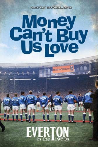 Beispielbild fr Money Can't Buy Us Love: Everton in the 1960s zum Verkauf von WorldofBooks