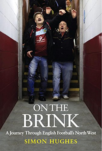 Stock image for On The Brink: A Journey Through English Football's North West: A Journey Across Football's North West for sale by WorldofBooks