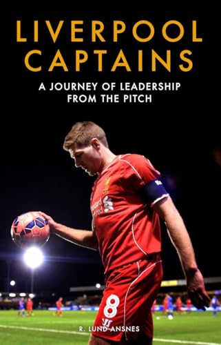 9781909245730: Liverpool Captains: A Journey of Leadership from the Pitch