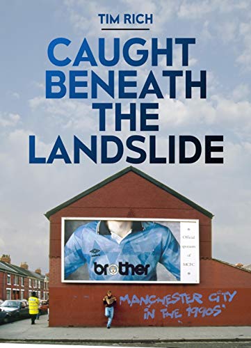 Beispielbild fr Caught Beneath the Landslide: Manchester City in the 1990s zum Verkauf von WorldofBooks