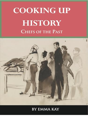 Stock image for Cooking Up History: Chefs of the Past for sale by AwesomeBooks