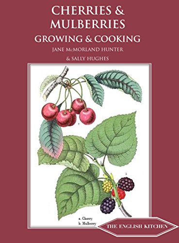 Stock image for Cherries and Mulberries : Growing and Cooking for sale by Better World Books