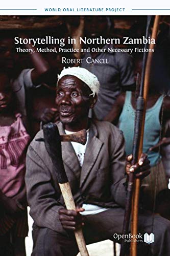 STORYTELLING IN NORTHERN ZAMBIA: THEORY, METHOD, PRACTICE AND OTHER NECESSARY FICTIONS (WORLD ORA...