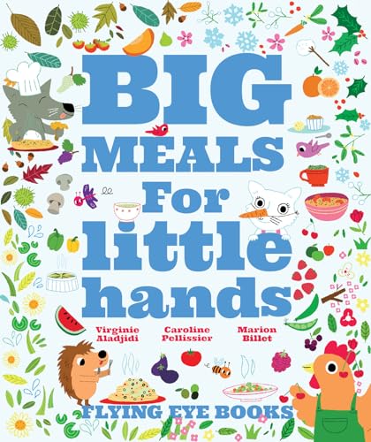 Beispielbild fr Big Meals For Little Hands: Easy French Cuisine for Kids zum Verkauf von HPB-Emerald